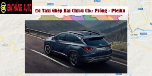 Đi Taxi Ghép Hai Chiều Chư Prông - Pleiku 0347 34 35 36